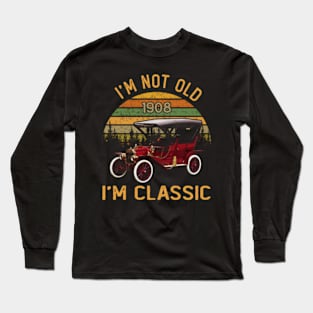 Ford Model T 1908 I'm not old I'm classic Long Sleeve T-Shirt